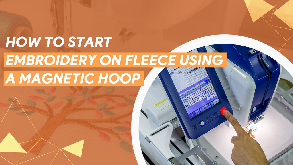 How To Start Embroidery on Fleece Using A Magnetic Hoop