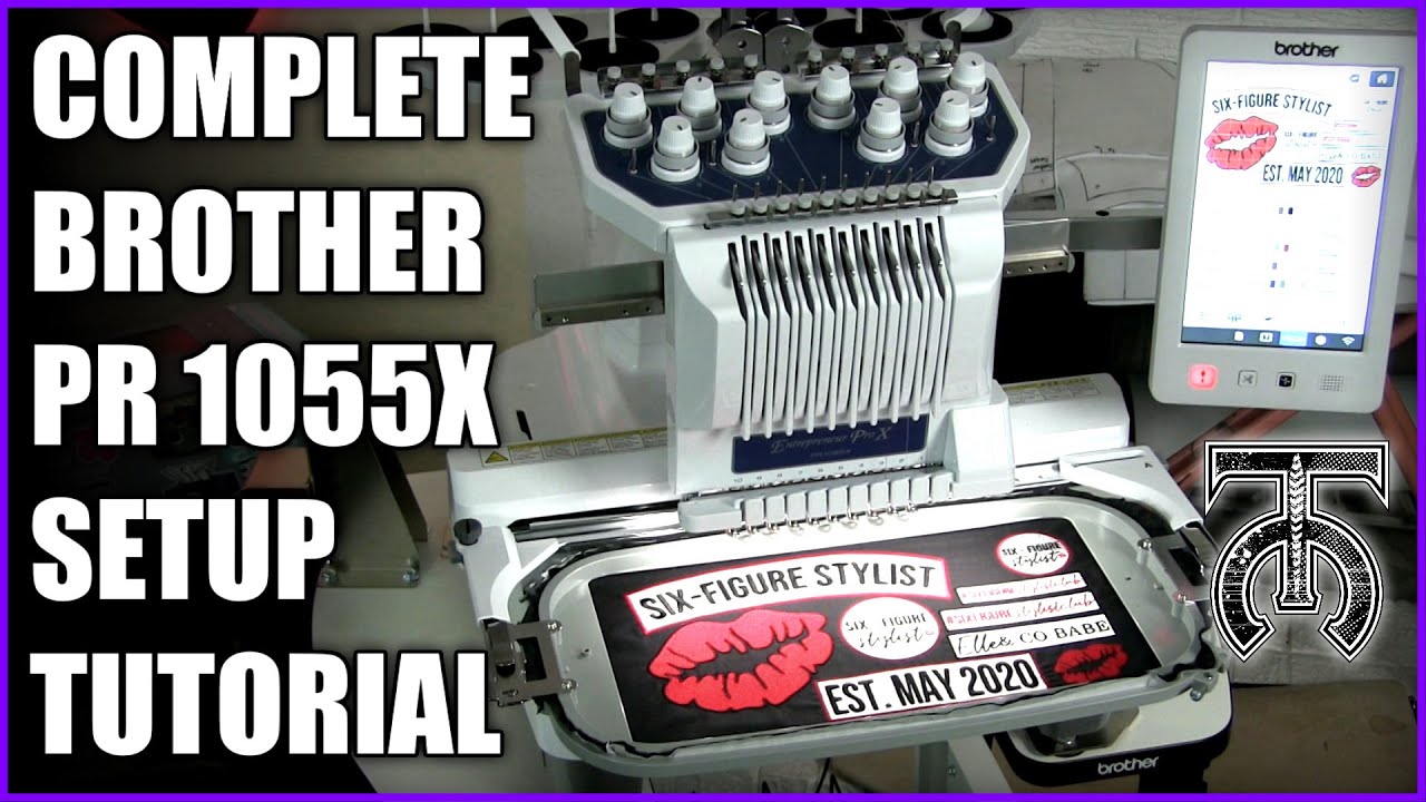 Brother PR1055X Embroidery Machine: Comprehensive Setup Guide, Feature Mastery & Business Applications