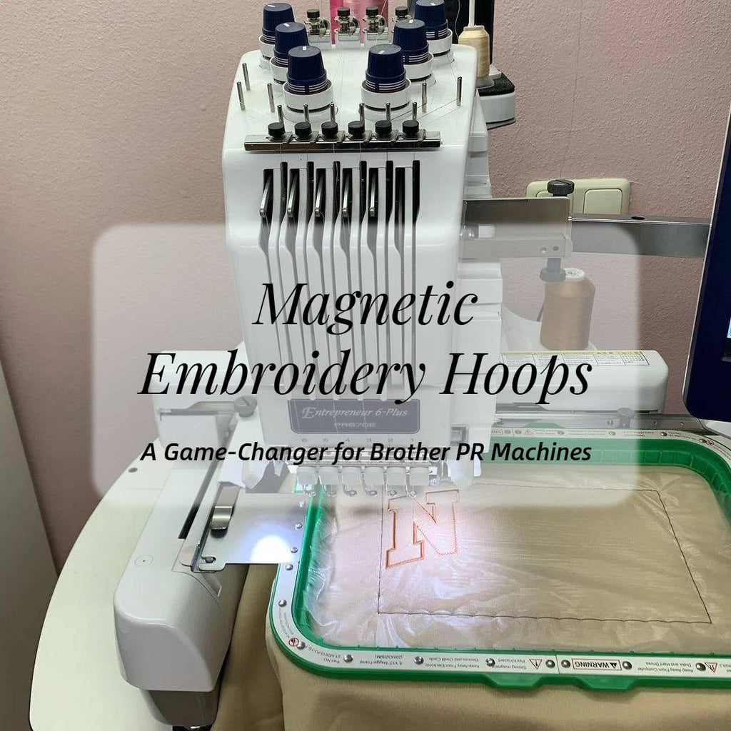 Magnetic Embroidery Hoops: A Game-Changer for Brother PR Machines