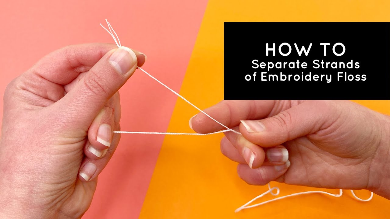 Embroidery Floss String Mastery: Separation Techniques, Usage Tips, and Problem Solving