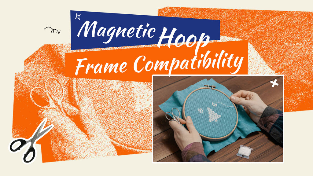 Magnetic Hoop Frame Compatibility