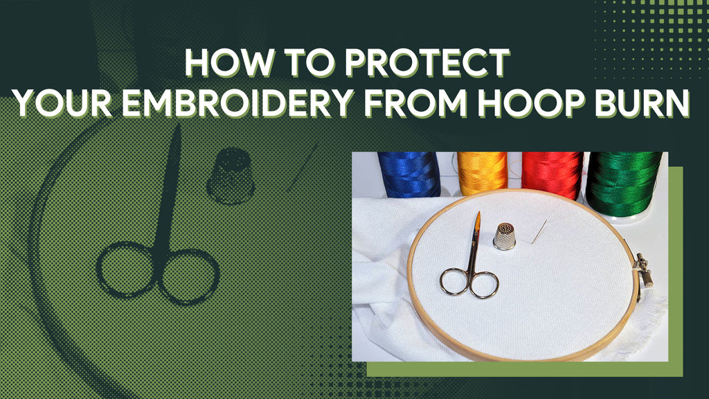 How To Protect Your Embroidery From Hoop Burn